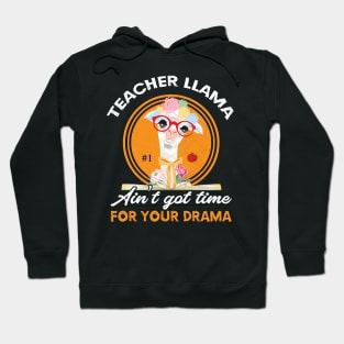 Teacher Llama Ain't Got Time For Your Drama Hoodie
